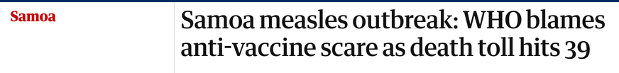 The Guardian headline: Samoa measles outbreak, WHO blames anti-vaccine scare as death toll hits 39